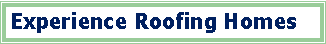 Text Box: Experience Roofing Homes